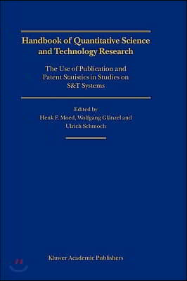 Handbook of Quantitative Science and Technology Research: The Use of Publication and Patent Statistics in Studies of S&t Systems