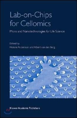 Lab-On-Chips for Cellomics: Micro and Nanotechnologies for Life Science