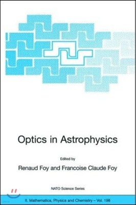 Optics in Astrophysics: Proceedings of the NATO Advanced Study Institute on Optics in Astrophysics, Cargese, France from 16 to 28 September 20