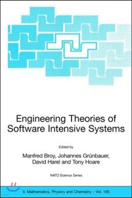 Engineering Theories of Software Intensive Systems: Proceedings of the NATO Advanced Study Institute on Engineering Theories of Software Intensive Sys