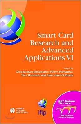 Smart Card Research and Advanced Applications VI: Ifip 18th World Computer Congress Tc8/Wg8.8 & Tc11/Wg11.2 Sixth International Conference on Smart Ca