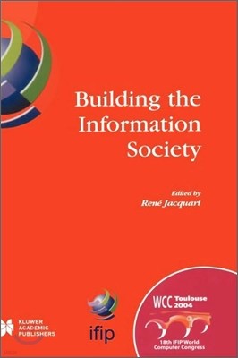 Building the Information Society: Ifip 18th World Computer Congress Topical Sessions 22-27 August 2004 Toulouse, France