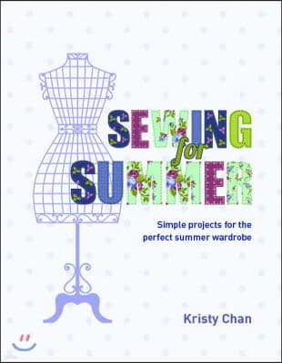 Sewing for Summer: Simple Projects for the Perfect Summer Wardrobe