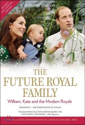 The Future Royal Family: William, Kate and the Modern Royals