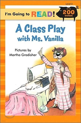 I'm Going to Read! Level 3 : A Class Play With Ms. Vanilla