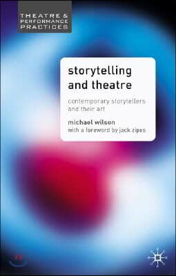 Storytelling and Theatre: Contemporary Professional Storytellers and Their Art