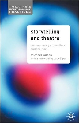 Storytelling and Theatre: Contemporary Professional Storytellers and their Art