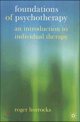 Foundations of Psychotherapy: An Introduction to Individual Therapy