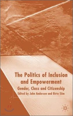 The Politics of Inclusion and Empowerment: Gender, Class and Citizenship