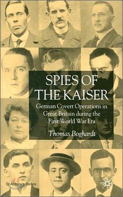 Spies of the Kaiser: German Covert Operations in Great Britain During the First World War Era