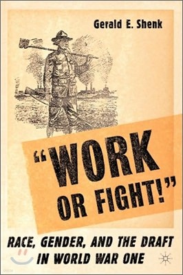 "Work or Fight!": Race, Gender, and the Draft in World War One