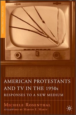 American Protestants and TV in the 1950s: Responses to a New Medium