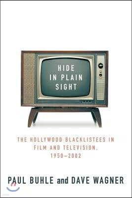 Hide in Plain Sight: The Hollywood Blacklistees in Film and Television, 1950-2002