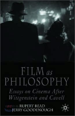 Film as Philosophy: Essays in Cinema After Wittgenstein and Cavell