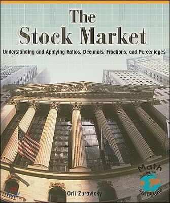 The Stock Market: Understanding and Applying Ratios, Decimals, Fractions, and Percentages