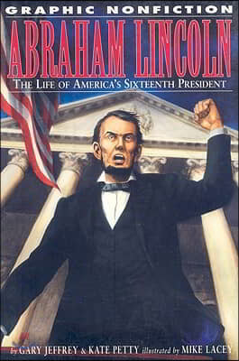 Abraham Lincoln: The Life of America's Sixteenth President