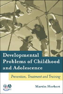 Developmental Problems of Childhood and Adolescence: Prevention, Treatment and Training