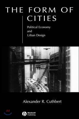 The Form of Cities: Political Economy and Urban Design