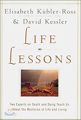 Life Lessons: Two Experts on Death and Dying Teach Us about the Mysteries of Life and Living (Paperback)