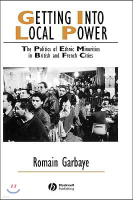 Getting Into Local Power: The Politics of Ethnic Minorities in British and French Cities
