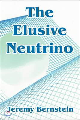 The Elusive Neutrino