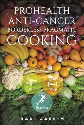 Austin Macauley Publishers ProHealth Anti-Cancer: Borderless Pragmatic Cooking