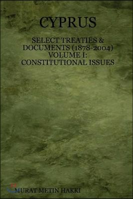 Cyprus: Select Treaties and Documents (1878-2004) Volume I: Constitutional Issues