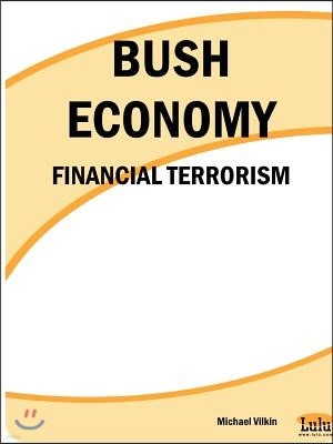 Bush Economy: Financial Terrorism