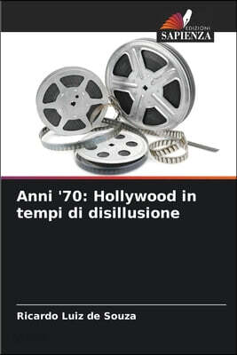 Anni '70: Hollywood in tempi di disillusione