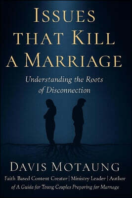Issues That Kill a Marriage: Understanding the Roots of Disconnection