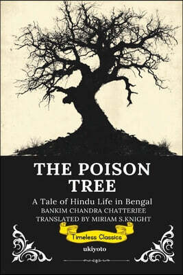 The Poison Tree: A Tale of Hindu Life in Bengal Timeless Classics