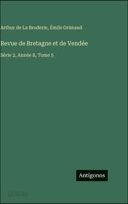 Revue de Bretagne et de Vendée: Série 2, Année 8, Tome 5