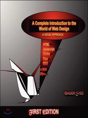 A Complete Introduction to the World of Web Design: A Visual Approach