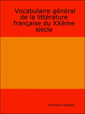 Vocabulaire Giniral De La Littirature Frantaise Du Xxhme Sihcle