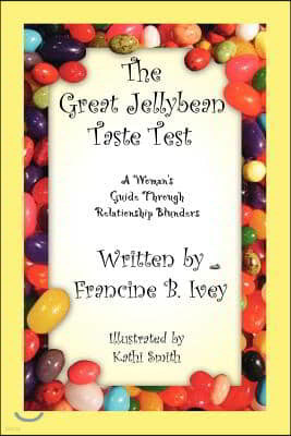 The Great Jellybean Taste Test: A Woman's Guide Through Relationship Blunders