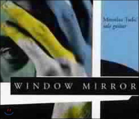 Miroslav Tadic - Window Mirror