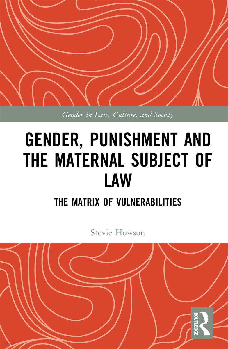 Gender, Punishment and the Maternal Subject of Law