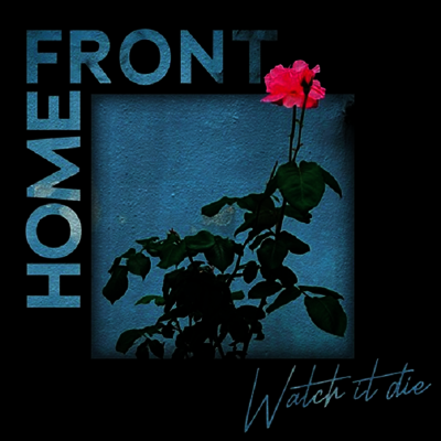 Home Front — Watch It Die 앨범 커버