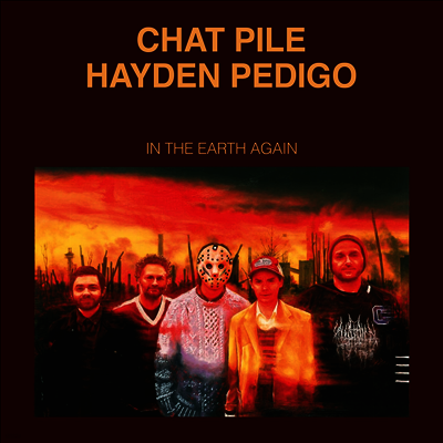Chat Pile & Hayden Pedigo — In The Earth Again 앨범 커버