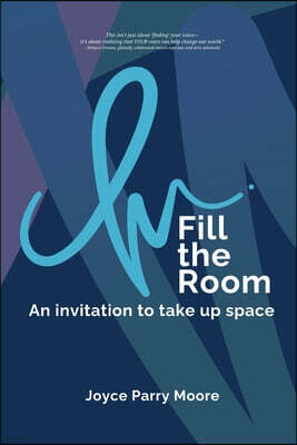 Fill the Room: An Invitation to Take Up Space