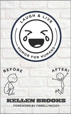 Kellen Brooks Ministries Laugh and Live: Humor for Humans