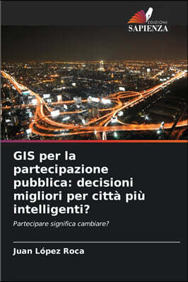 GIS per la partecipazione pubblica: decisioni migliori per citta piu intelligenti?