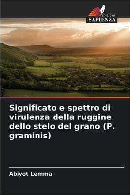 Significato e spettro di virulenza della ruggine dello stelo del grano (P. graminis)