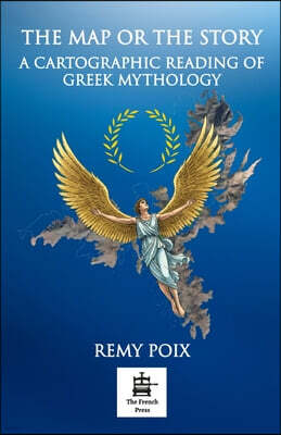 The Map or the Story: Greek Mythology as Ancient Map