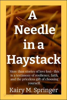 A Needle in a Haystack: More than stories of love lost- this is a testimony of resilience, faith, and the priceless gift of choosing yourself.