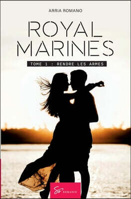 So Romance Royal Marines - Rendre les armes: Romance militaire sur l'ile de Skye - Passion, secrets et danger