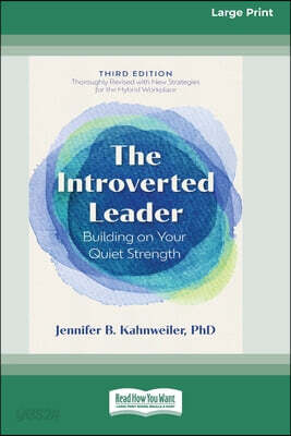 The Introverted Leader, 3rd Edition: Building on Your Quiet Strength (16pt Large Print Edition)