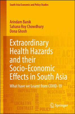 Extraordinary Health Hazards and Their Socio-Economic Effects in South Asia: What Have We Learnt from Covid-19