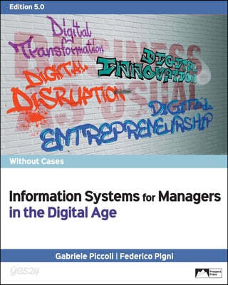 Information Systems for Managers in the Digital Age without Cases, Edition 5.0
