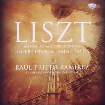 Raul Prieto Ramirez Ʈ /  / ũ / :  ǰ (Liszt / Reger / Franck / Saint-Saens: Organ Works)